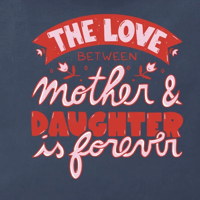 The Love Between Mother And Daughter Is Forever Zip Tote Bag