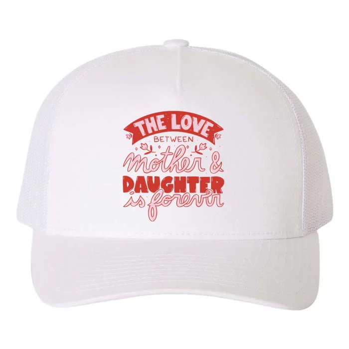 The Love Between Mother And Daughter Is Forever Yupoong Adult 5-Panel Trucker Hat