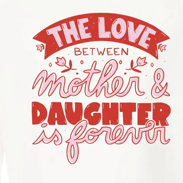 The Love Between Mother And Daughter Is Forever Cropped Pullover Crew