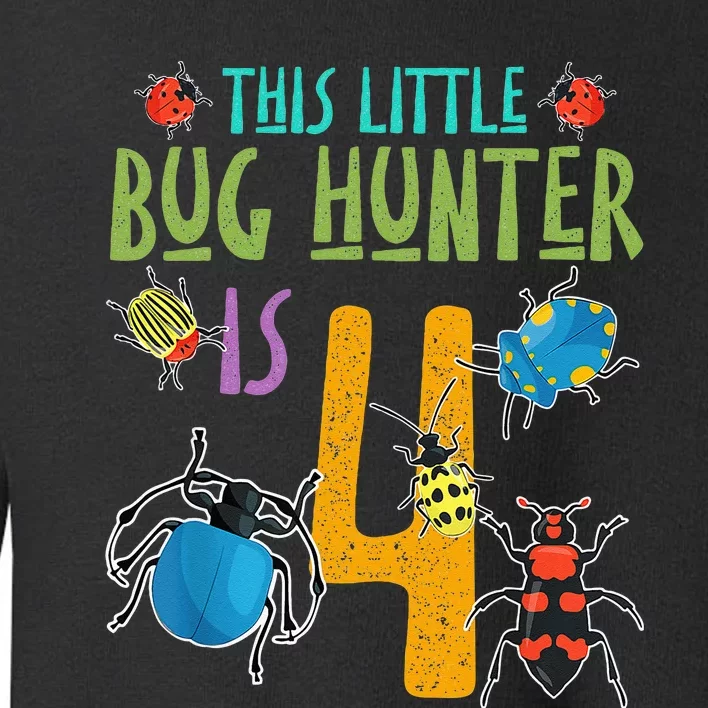 This Little Bug Hunter Is 4 Birthday Bugs Hunter Toddler Sweatshirt