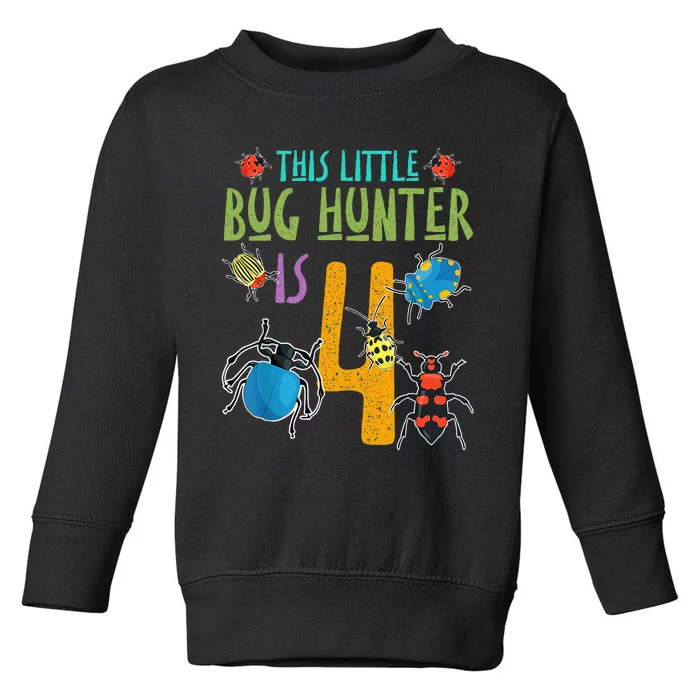 This Little Bug Hunter Is 4 Birthday Bugs Hunter Toddler Sweatshirt