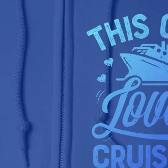 This Loves Cruising Gift Cruise Ship Lover Full Zip Hoodie