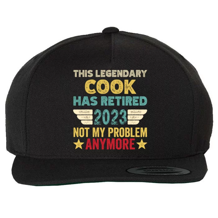 This Legendary Cook Has Retired Not My Problem Gift Wool Snapback Cap