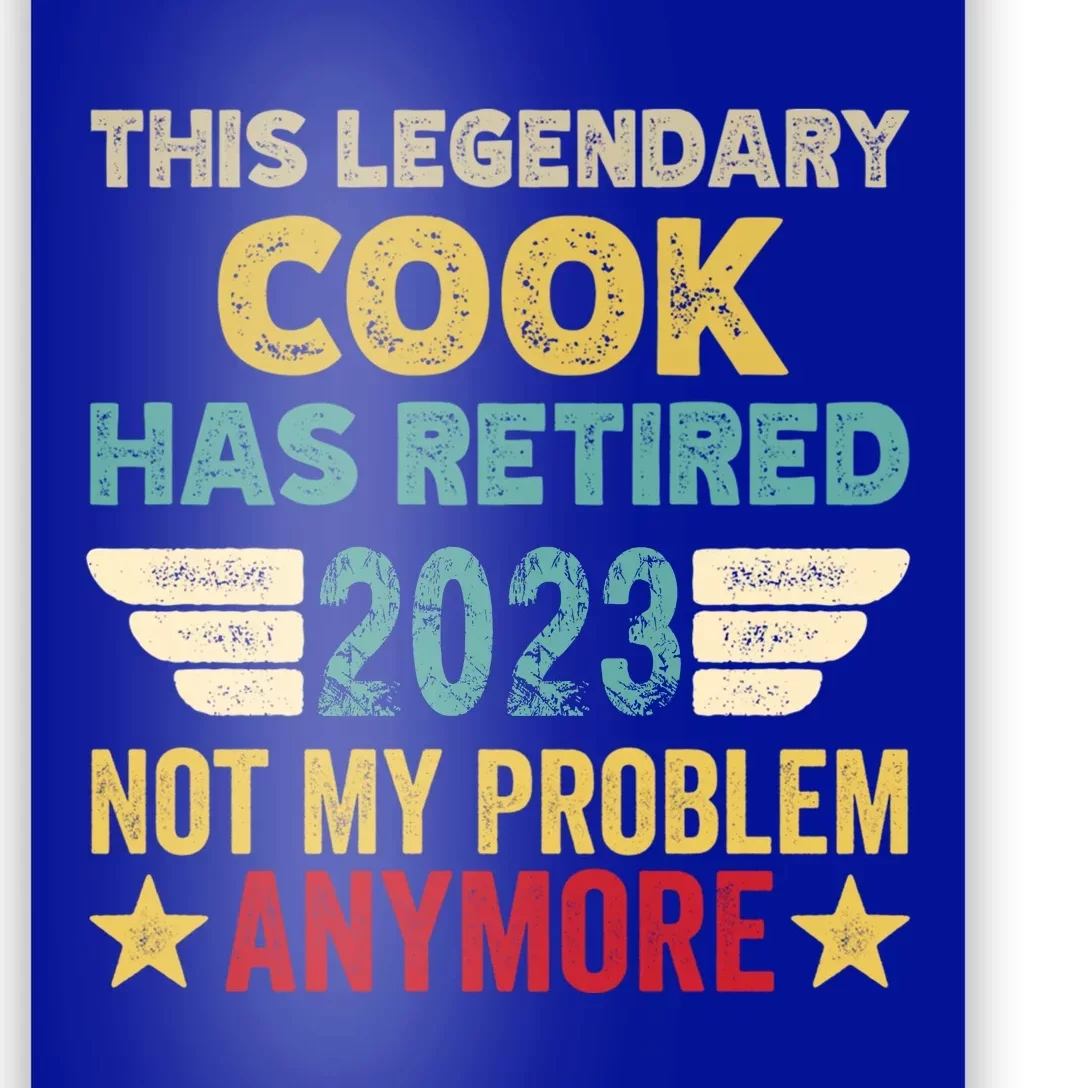 This Legendary Cook Has Retired Not My Problem Gift Poster