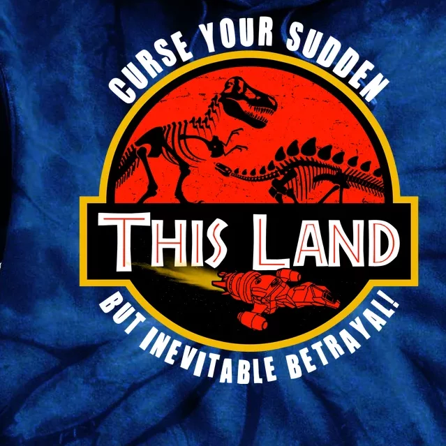 This Land Curse Your Sudden But Inevitable Betrayal Tie Dye Hoodie