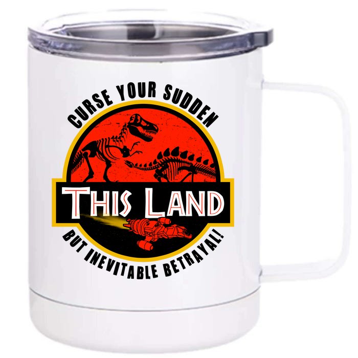 This Land Curse Your Sudden But Inevitable Betrayal Front & Back 12oz Stainless Steel Tumbler Cup