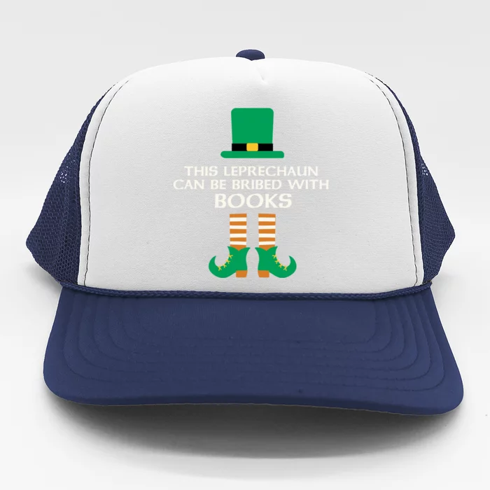 This Leprechaun Can Be Bribed With Books Read St Paddy Day Gift Trucker Hat