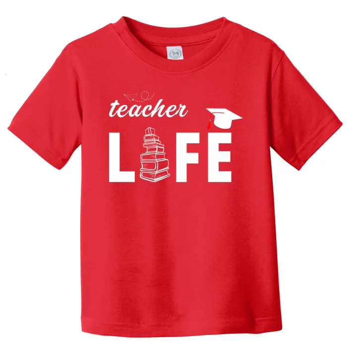 Teacher Life Cute Toddler T-Shirt