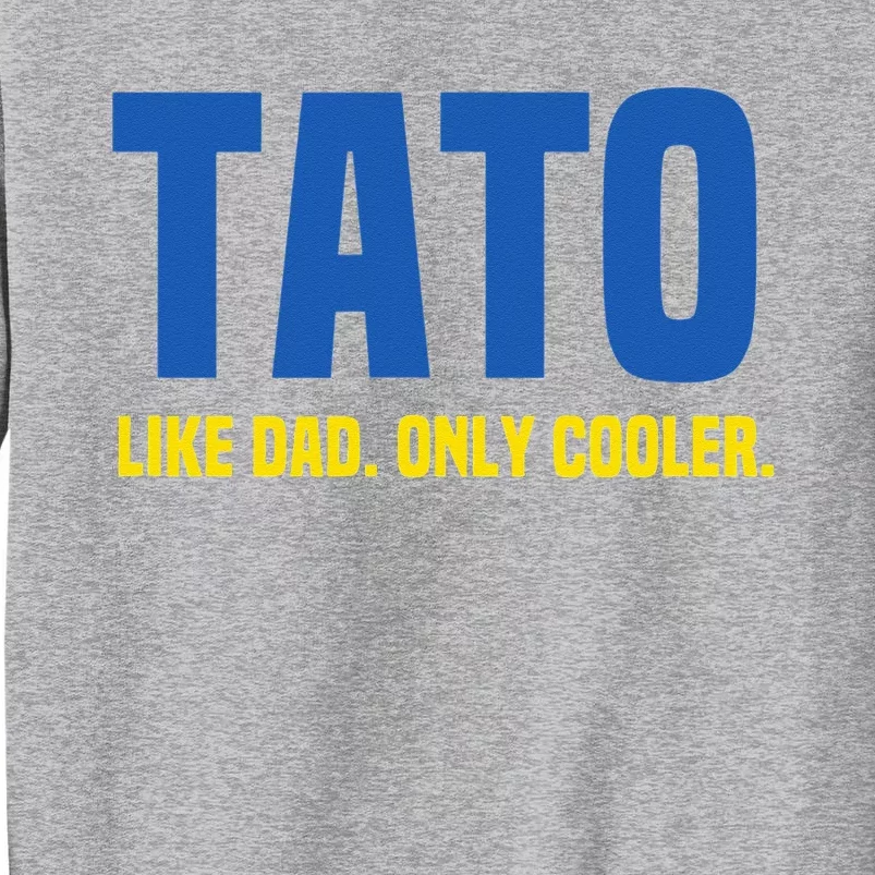 Tato Like Dad Only Cooler. Ukrainian Dad Tall Sweatshirt