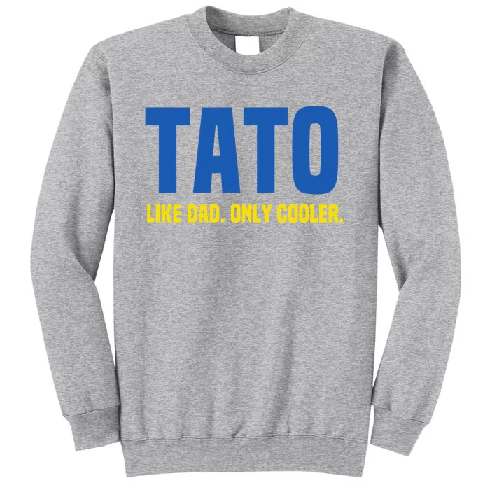 Tato Like Dad Only Cooler. Ukrainian Dad Tall Sweatshirt