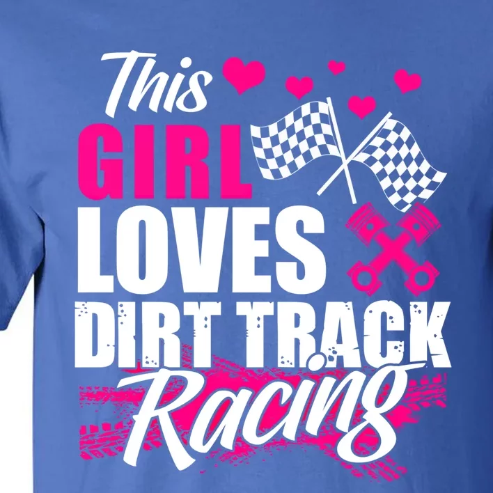 This Loves Dirt Track Racing Cute Gift Racer Lover Funny Gift Tall T-Shirt