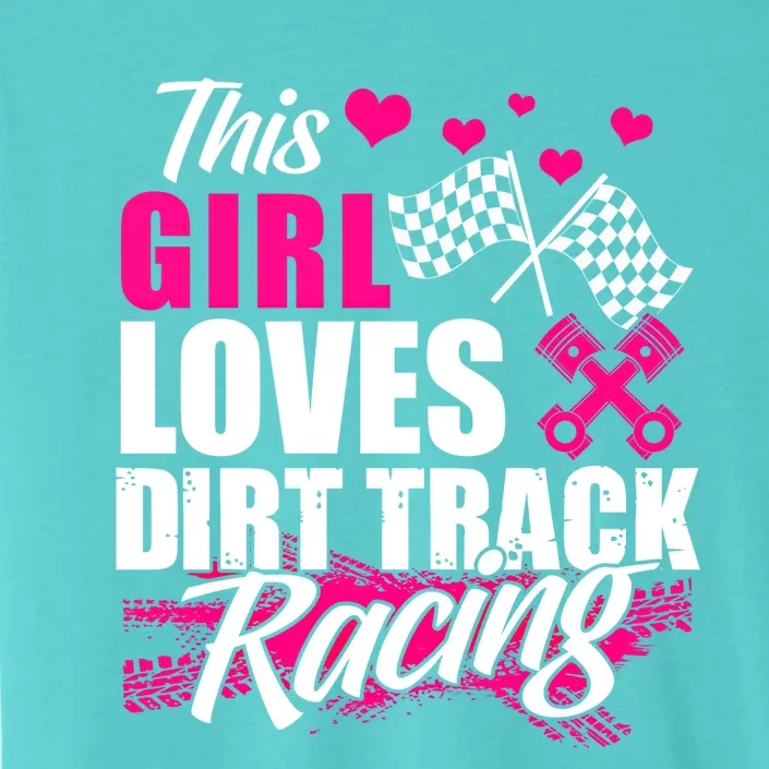 This Loves Dirt Track Racing Cute Gift Racer Lover Funny Gift ChromaSoft Performance T-Shirt