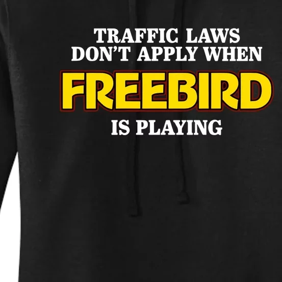 Traffic Laws DonT Apply When Freebird Is Playing Women's Pullover Hoodie