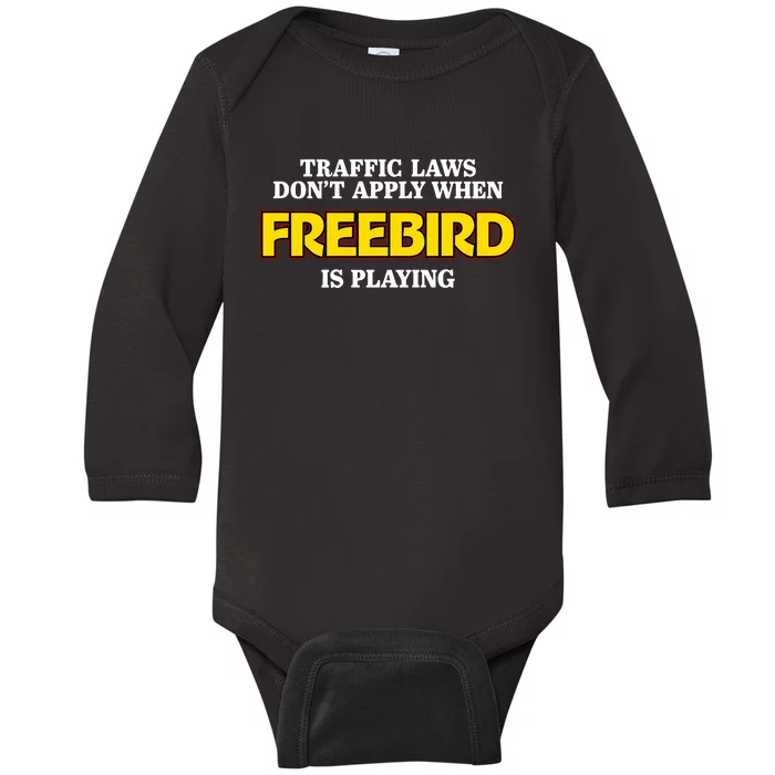 Traffic Laws DonT Apply When Freebird Is Playing Baby Long Sleeve Bodysuit