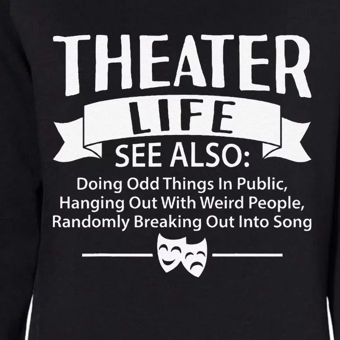 Theater Life Defination Musical Broadway Funny Novelty Womens California Wash Sweatshirt