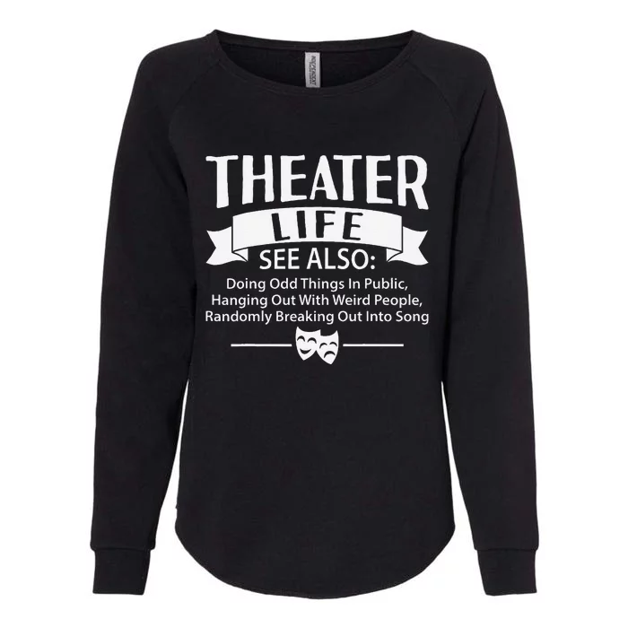 Theater Life Defination Musical Broadway Funny Novelty Womens California Wash Sweatshirt