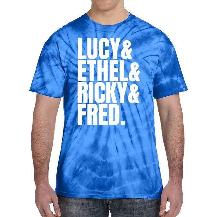 Team Lucy Ethel Ricky Fred Classic 50s Tv Gift Great Gift Tie-Dye T-Shirt