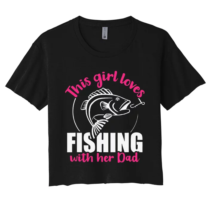 This Loves Fishing With Her Dad Women's Crop Top Tee