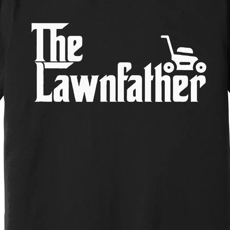 The Lawn Father Funny Lawn Mower Dad Gift Premium T-Shirt