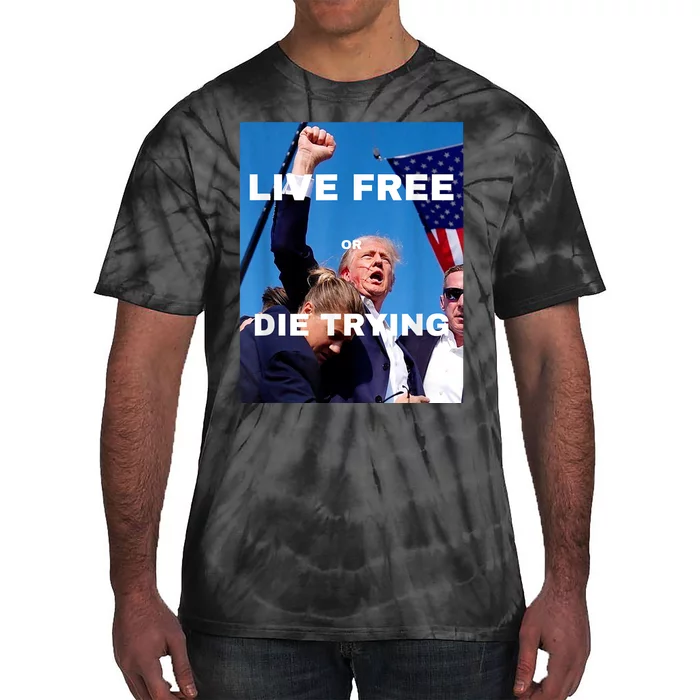 Trump Live Free Or Die Trying Tie-Dye T-Shirt