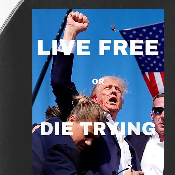 Trump Live Free Or Die Trying Toddler Fine Jersey T-Shirt