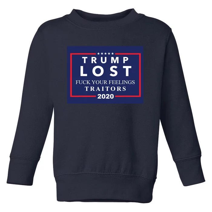 Trump Lost F Your Feelings Toddler Sweatshirt