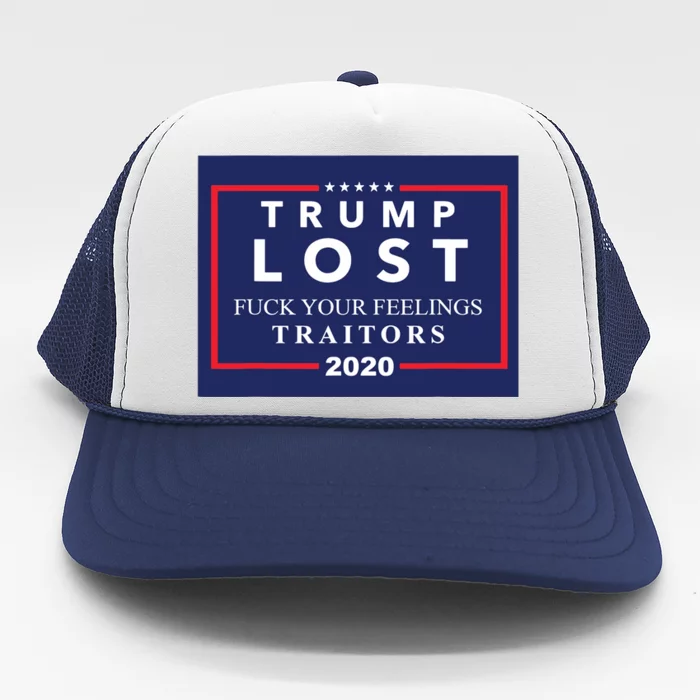 Trump Lost F Your Feelings Trucker Hat