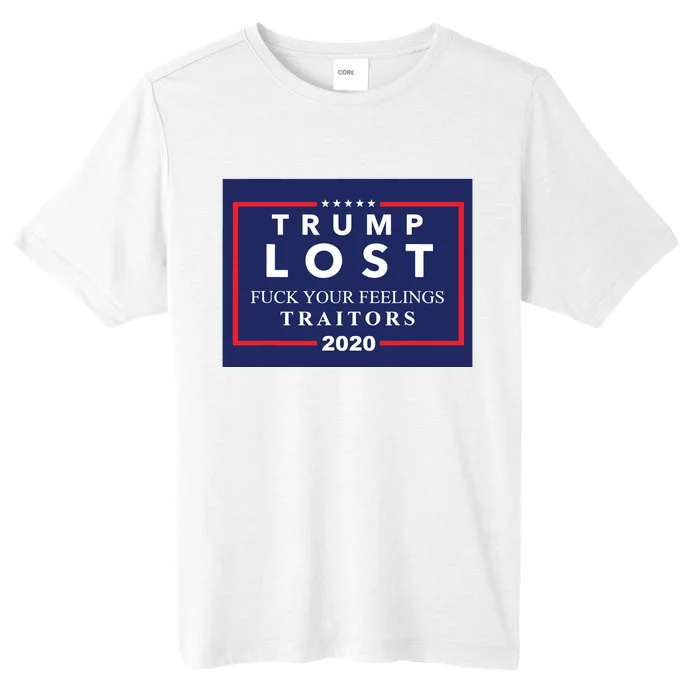 Trump Lost F Your Feelings ChromaSoft Performance T-Shirt