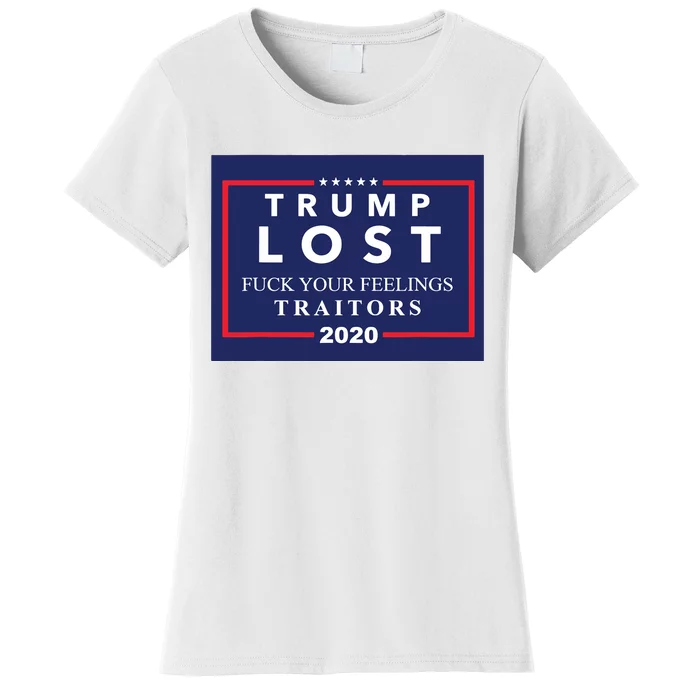 Trump Lost F Your Feelings Women's T-Shirt