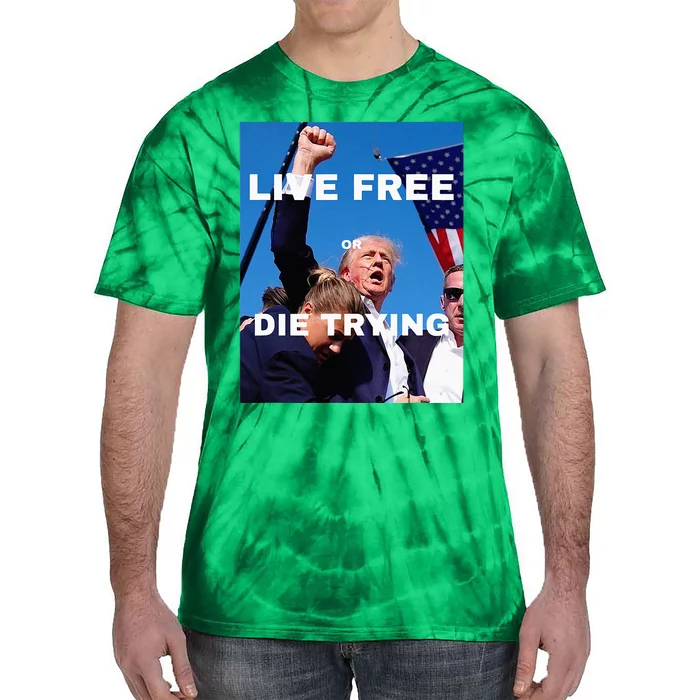 Trump Live Free Or Die Trying Tie-Dye T-Shirt