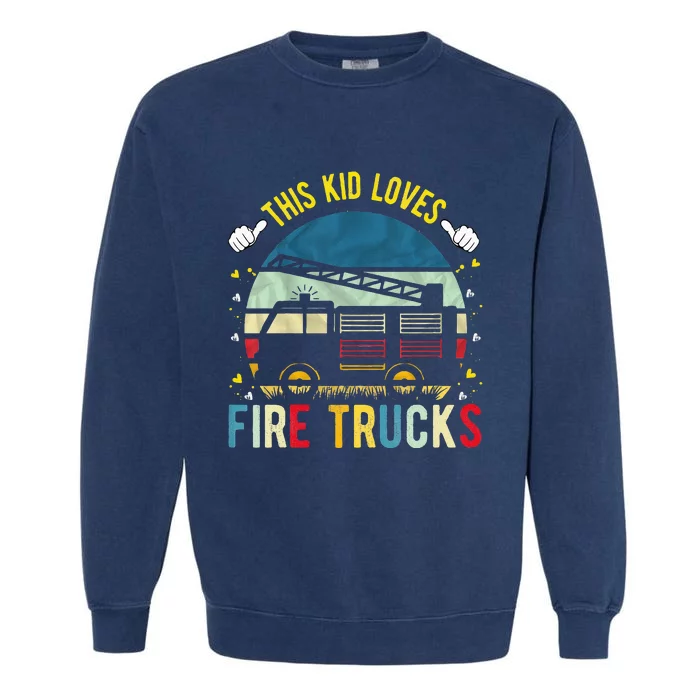 This Loves Fire Trucks Firefighter Fire Truck Garment-Dyed Sweatshirt