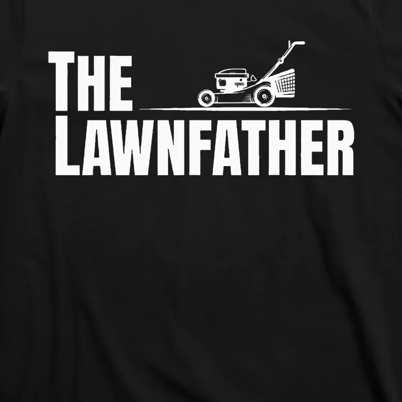 The Lawnfather Funny Lawn Mowing For Fathers T-Shirt