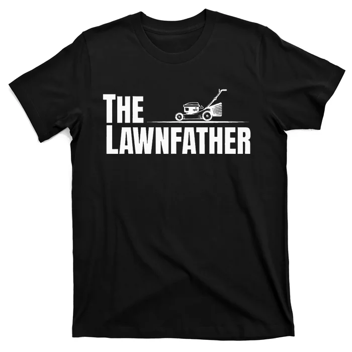 The Lawnfather Funny Lawn Mowing For Fathers T-Shirt