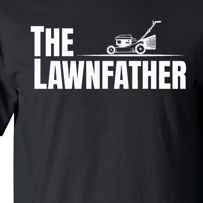 The Lawnfather Funny Lawn Mowing For Fathers Tall T-Shirt