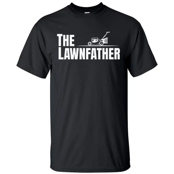 The Lawnfather Funny Lawn Mowing For Fathers Tall T-Shirt