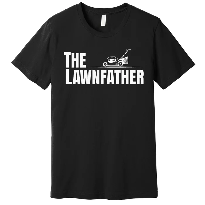 The Lawnfather Funny Lawn Mowing For Fathers Premium T-Shirt