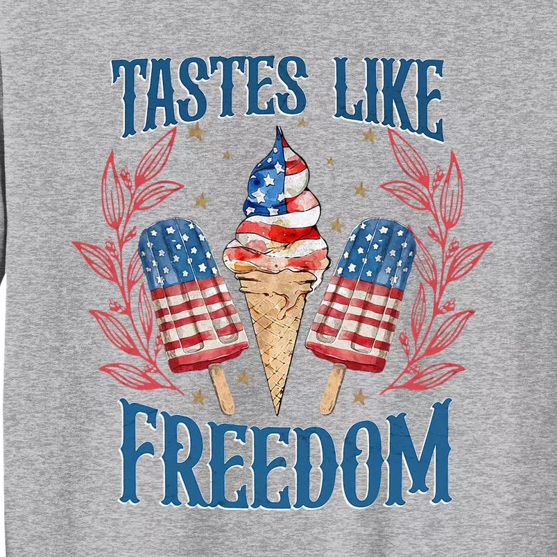 Tastes Like Freedom Happy Independence Day Tall Sweatshirt