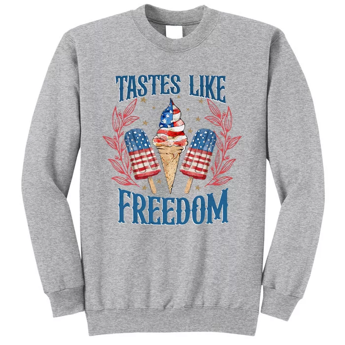 Tastes Like Freedom Happy Independence Day Tall Sweatshirt