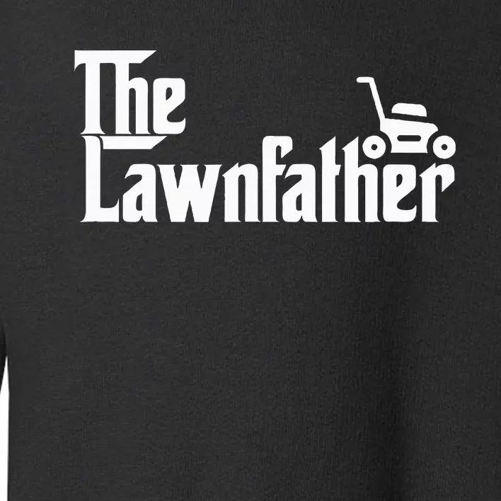 The Lawn Father Funny Lawn Mower Dad Toddler Sweatshirt