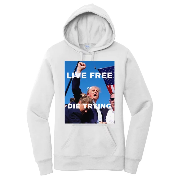 Trump Live Free Or Die Trying Women's Pullover Hoodie