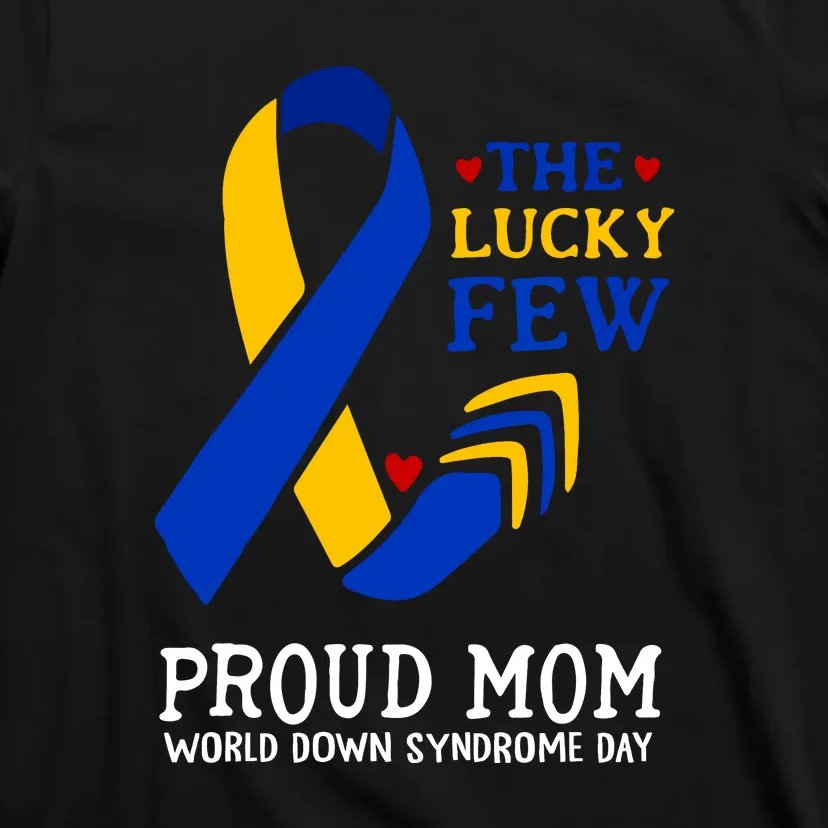 The Lucky Few Proud Mom Gift Down Syndrome Day T-Shirt