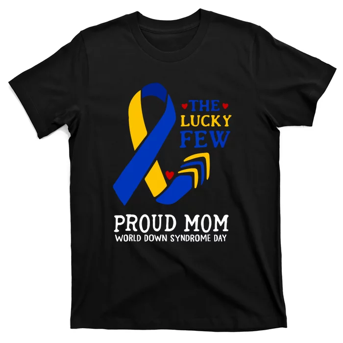 The Lucky Few Proud Mom Gift Down Syndrome Day T-Shirt