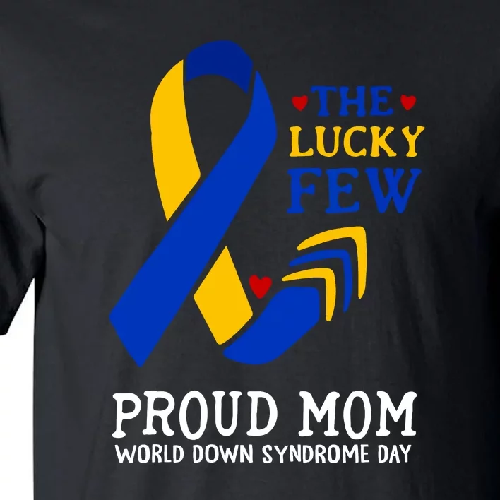 The Lucky Few Proud Mom Gift Down Syndrome Day Tall T-Shirt