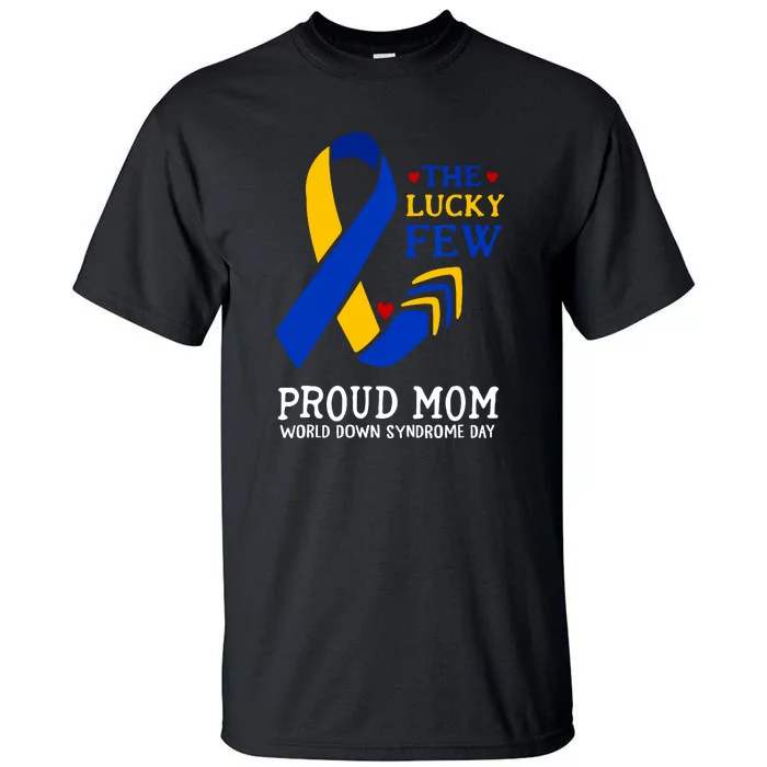 The Lucky Few Proud Mom Gift Down Syndrome Day Tall T-Shirt