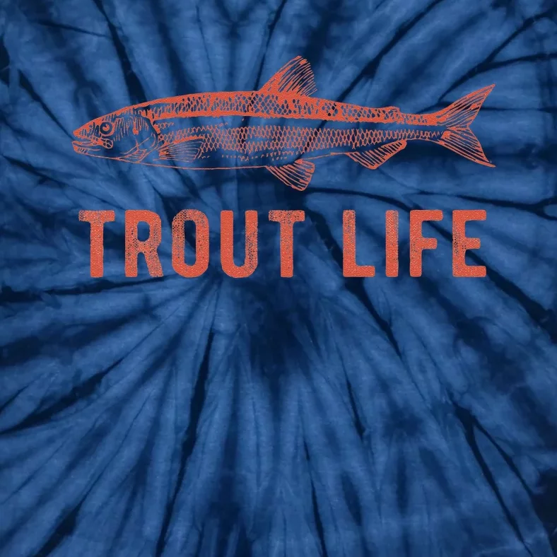 Trout Life  Fly Fishing Funny Fishing Gift Tie-Dye T-Shirt