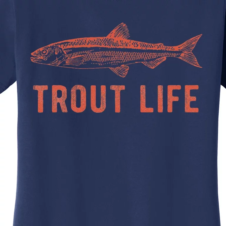 Trout Life  Fly Fishing Funny Fishing Gift Women's T-Shirt