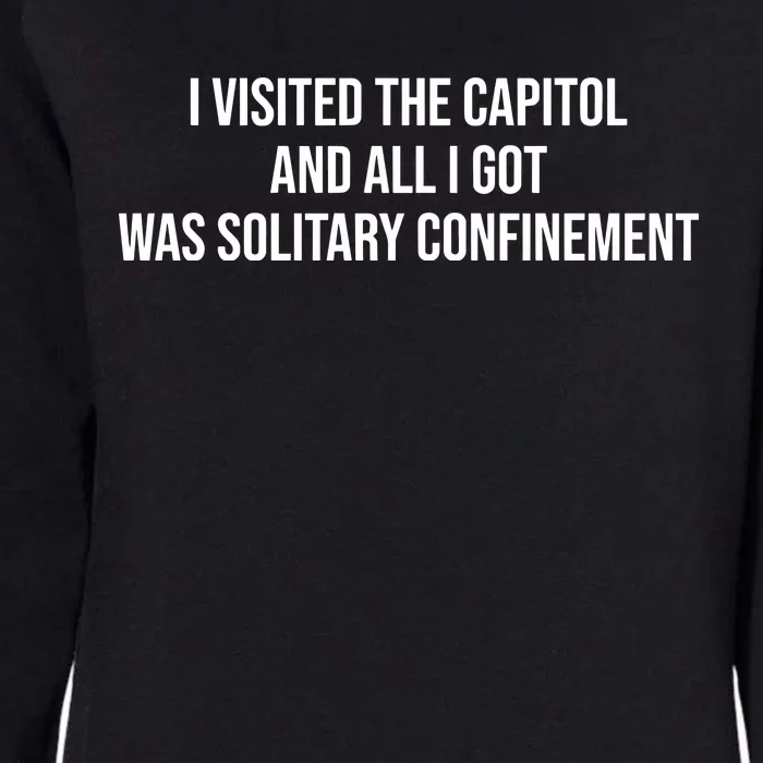 The Lectern Guy Wearing I Visited The Capitol And All I Got Was Solitary Confine Womens California Wash Sweatshirt