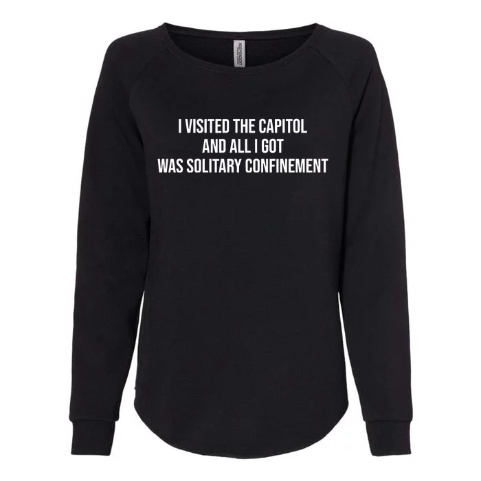 The Lectern Guy Wearing I Visited The Capitol And All I Got Was Solitary Confine Womens California Wash Sweatshirt