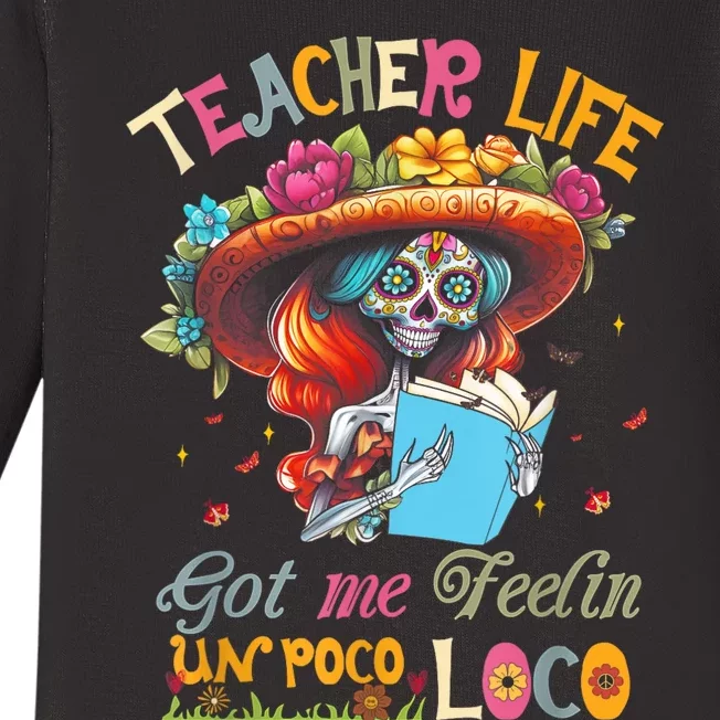 Teacher Life Got Me Feelin Day Of The Dead Sugar Skeleton Baby Long Sleeve Bodysuit