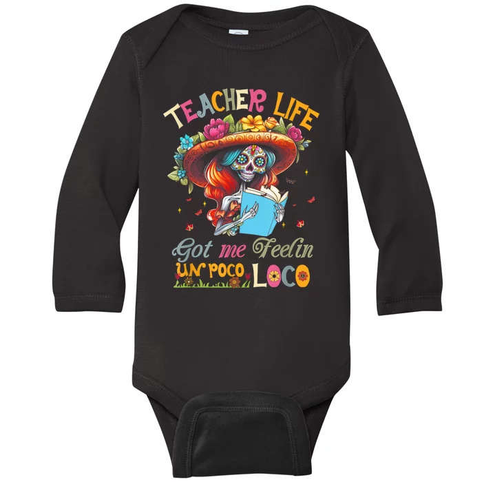 Teacher Life Got Me Feelin Day Of The Dead Sugar Skeleton Baby Long Sleeve Bodysuit